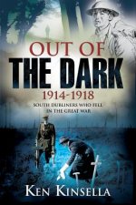 Out of the Dark, 1914-1918: South Dubliners Who Fell in the Great War