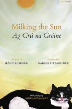 Milking the Sun / AG Cru Na Greine: The Irish of Sean O Riordain