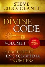 Divine Code-A Prophetic Encyclopedia of Numbers, Volume I