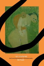 Un\Martyred: [self-]vanishing Presences in Vietnamese Poetry
