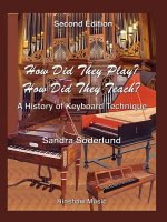 How Did They Play? How Did They Teach?: A History of Keyboard Technique
