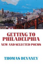 Getting to Philadelphia: New and Selected Poems