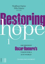 Restoring Hope: Archbishop Oscar Romero's Vision for a Just World (in His Own Words)Volume 1
