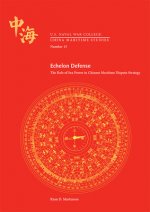 Echelon Defense: The Role of Sea Power in Chinese Maritime Dispute Strategy: The Role of Sea Power in Chinese Maritime Dispute Strategy