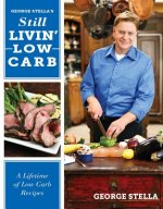 Still Livin' Low-Carb: A Lifetime of Low-Carb Recipes