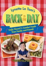 Lynette Lo Tom's Back in the Day: Enjoy Hawaii's Comfort Foods from Family and Friends