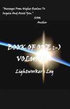 Book of One: -) Volume 4: Lightworker's Log