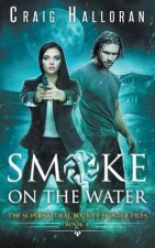 The Supernatural Bounty Hunter Files: Smoke on the Water (Book 4 of 10)
