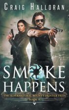The Supernatural Bounty Hunter Files: Smoke Happens (Book 9 of 10)