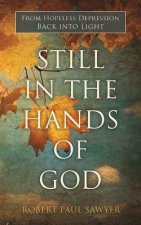 Still in the Hands of God: From Hopeless Depression Back Into Light