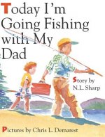 Today I'm Going Fishing with My Dad