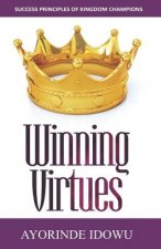 Winning Virtues: Success Principles of Kingdom Champions