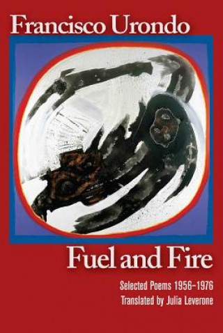 Fuel and Fire: Selected Poems 1956-1976