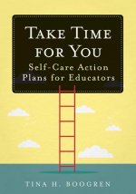 Take Time for You: Self-Care Action Plans for Educators (Using Maslow's Hierarchy of Needs and Positive Psychology)