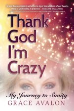 Thank God I'm Crazy: A Journey to Sanity