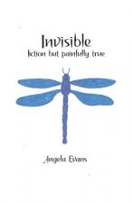 Invisible: Fiction but Painfully True