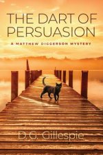 The Dart of Persuasion: A Matthew Diggerson Mystery