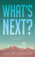 What's Next?: The Confessions of an Apprentice