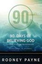 90 Days of Believing God Devotional & Journal: A Journey to Increasing Your Personal Faith