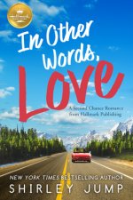 In Other Words, Love: A Second Chance Romance from Hallmark Publishing