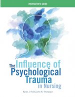 Influence of Psychological Trauma in Nursing - Instructor's Guide