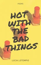 Hot with the Bad Things