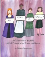 My Name Is Isabella: A Collection of Stories about People who Share my Name