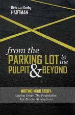 From the Parking Lot to the Pulpit & Beyond: Writing Your Story: Laying Down the Foundation for Future Generations