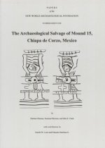 The Archaeological Salvage of Mound 15, Chiapa de Corzo, Mexico, Volume 81: Number 81