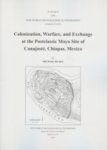Colonization, Warfare, and Exchange at the Postclassic Maya Site of Canajaste, Chiapas, Mexico, Volume 70: Number 70