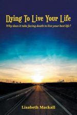 Dying to Live Your Life