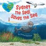 Sydney the Seal Saves the Sea: Protect the Planet Together