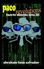 Paco Revolutions: Fuerte Mierda Ésta III