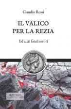 Il Valico Per La Rezia: Ed altri fatali errori