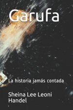 Garufa: La Historia Jamás Contada