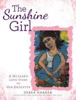 The Sunshine Girl: A Mother's Love Story to Her Daughter