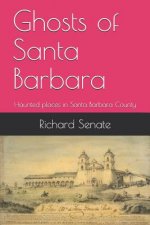 Ghosts of Santa Barbara: Haunted Places in Santa Barbara County