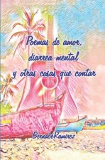 Poemas de amor, diarrea mental y otras cosas que contar