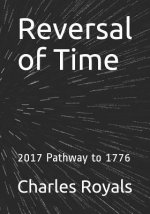 Reversal of Time: 2017 Pathway to 1776