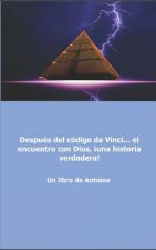 Después del código da Vinci... el encuentro con Dios, ?una historia verdadera!
