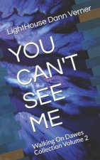 You Can't See Me: Walking On Dawes Collection Volume 2