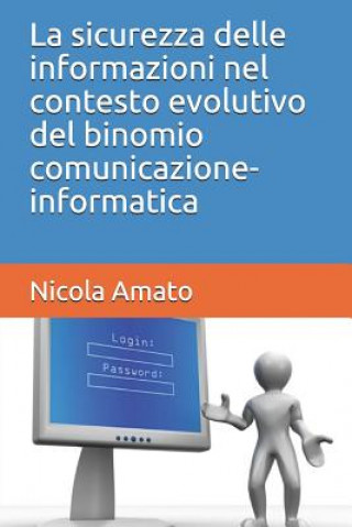 sicurezza delle informazioni nel contesto evolutivo del binomio comunicazione-informatica