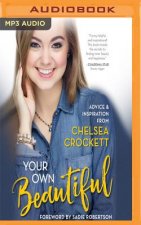 Your Own Beautiful: Advice & Inspiration from Youtube Sensation Chelsea Crockett