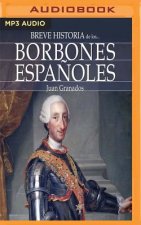 Breve Historia de Los Borbones Espa?oles