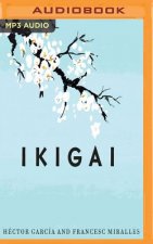 Ikigai: Los Secretos de Japón Para Una Vida Larga y Feliz