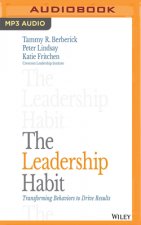 The Leadership Habit: Transforming Behaviors to Drive Results
