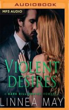 Violent Desires: A Dark Billionaire Romance