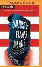 Unjustifiable Means: The Inside Story of How the Cia, Pentagon, and Us Government Conspired to Torture