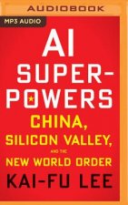 AI Superpowers: China, Silicon Valley, and the New World Order