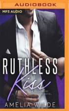 Ruthless Kiss: A Billionaire Possession Novel